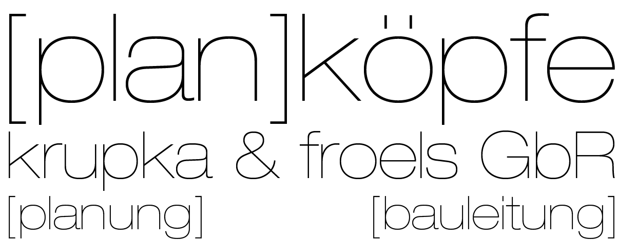 Planköpfe Krupka und Froels GbR. Planung und Bauleitung